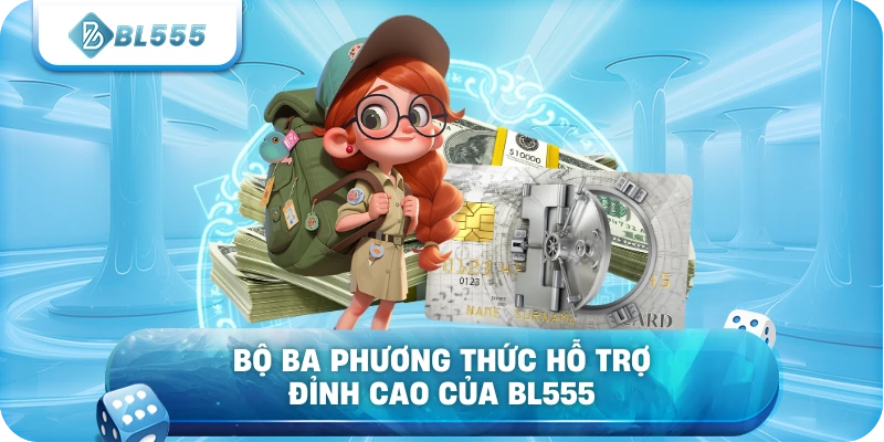Bộ ba phương thức hỗ trợ đỉnh cao của BL555