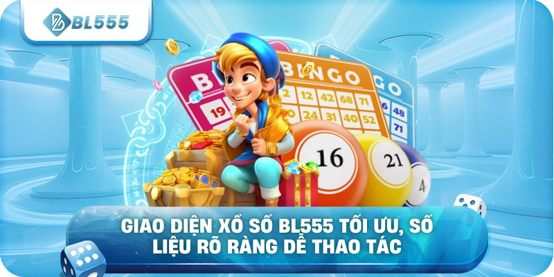 Giao diện Xổ Số BL555 tối ưu, số liệu rõ ràng dễ thao tác