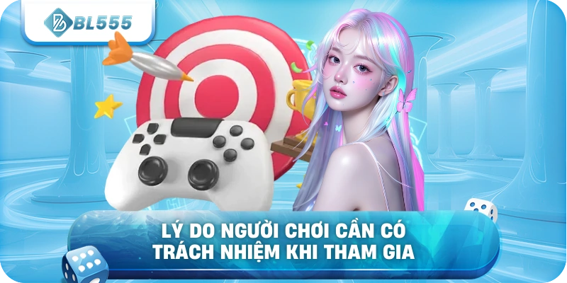 Lý do người chơi cần có trách nhiệm khi tham gia