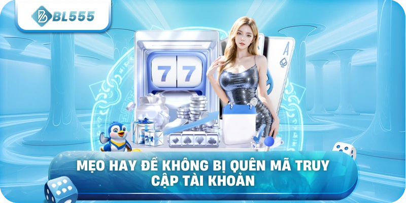 Mẹo hay để không bị quên mã truy cập tài khoản