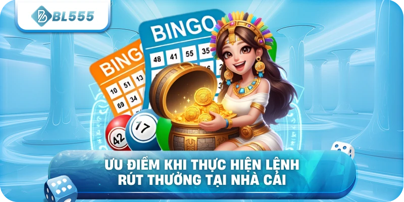 Ưu điểm khi thực hiện lệnh rút thưởng tại nhà cái